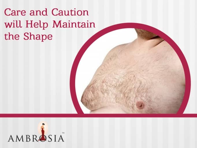 Care and Caution Will Help Maintain the Shape of Gynecomastia