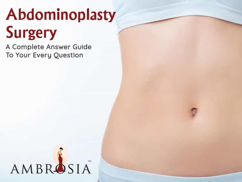 Abdominoplasty Surgery: A Complete Answer Guide To Your Every Question