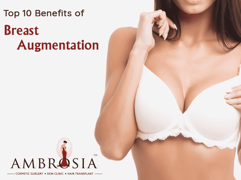 Top 10 Benefits of Breast Augmentation