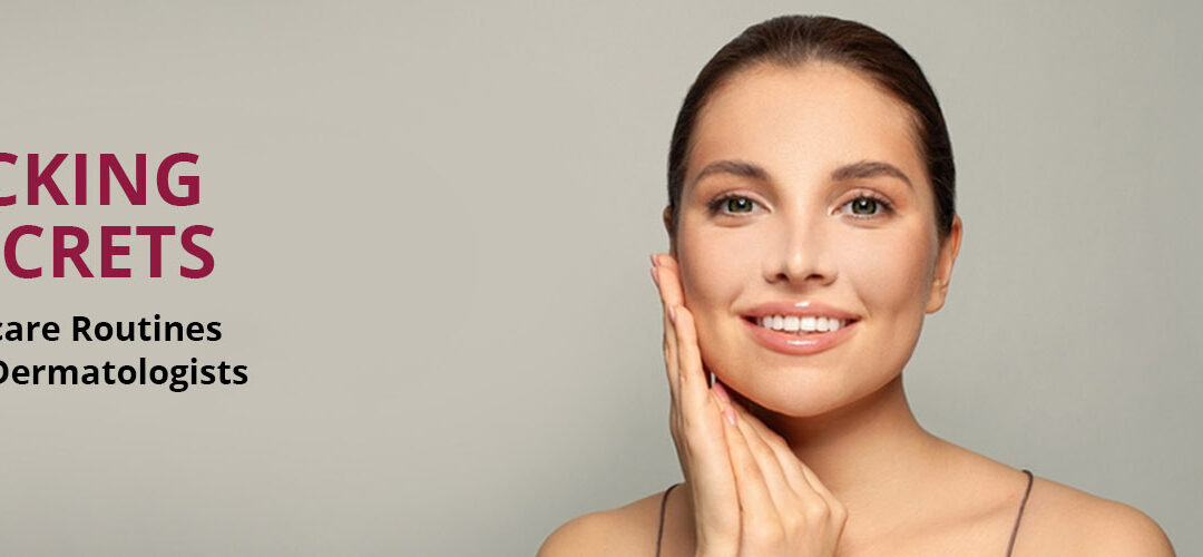 Unlocking the Secrets: 10 Best Skin-care Routines Revealed by Dermatologists