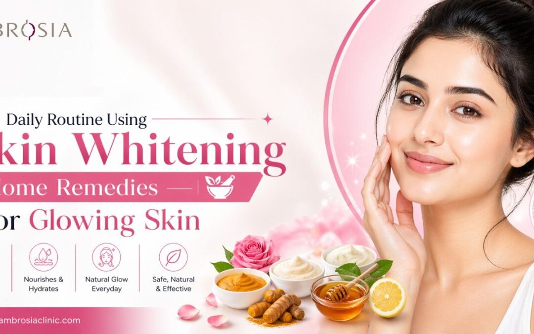 Daily Routine Using Skin Whitening Home Remedies for Glowing Skin